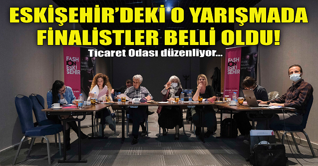 Eskişehir'deki o yarışmada yarı finalistler belli oldu!