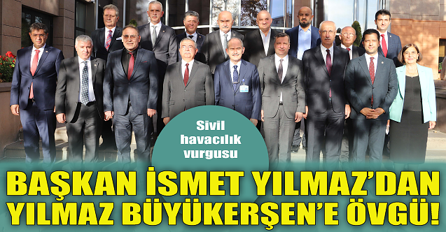 İsmet Yılmaz 'dan Başkan Büyükerşen'e övgü!