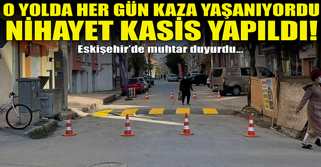O yolda her gün kaza yaşanıyordu! Nihayet kasis yapıldı...