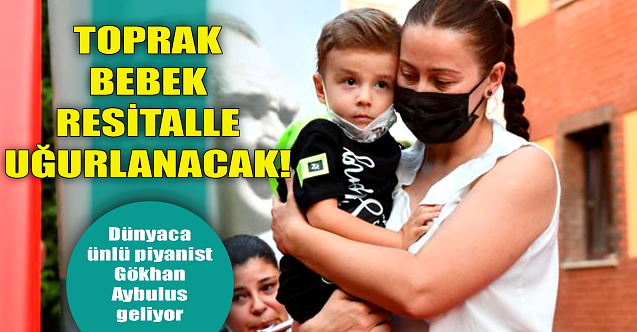 Toprak Bebek resitalle uğurlanacak!