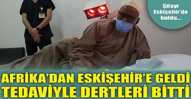 Afrika'dan Eskişehir'e geldi dertleri bitti!