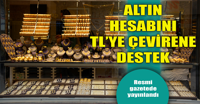 Altın hesabını TL'ye çevirene destek!