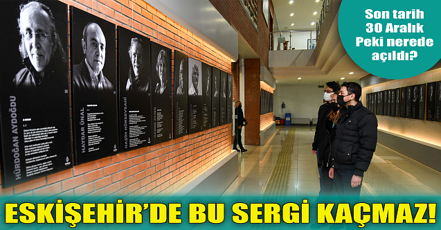 Eskişehir'de bu sergi kaçmaz!