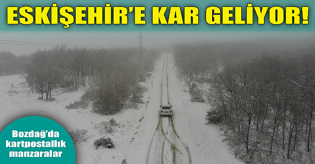 Eskişehir'e kar geliyor!