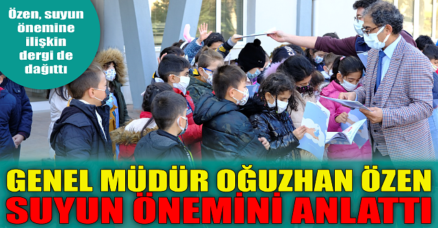 Genel Müdür Oğuzhan Özen suyun önemini anlattı!