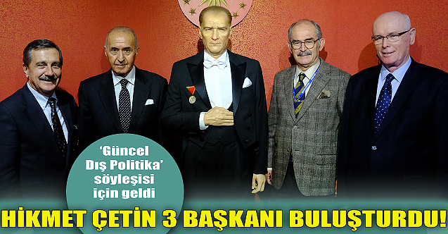 Hikmet Çetin 3 başkanı buluşturdu!