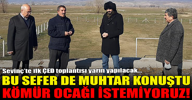Bu sefer de muhtar konuştu: Sevinç'e kömür ocağı istemiyoruz!