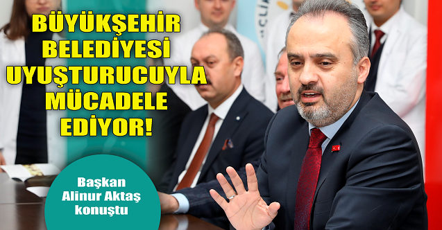 Büyükşehir Belediyesi uyuşturucuyla mücadele ediyor!