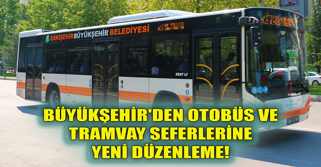 Büyükşehir'den seferlere yeni düzenleme!