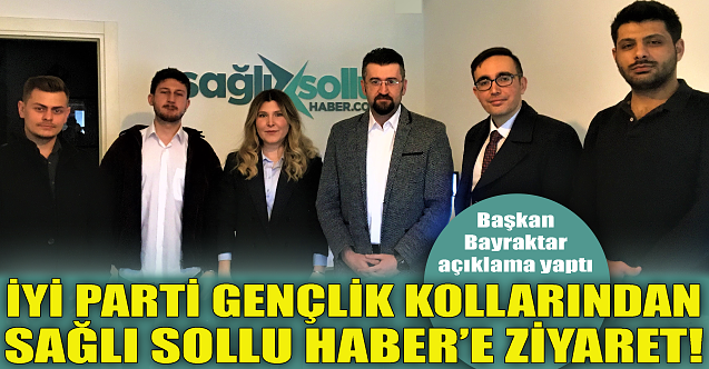 İYİ Parti Gençlik Kolları'ndan Sağlı Sollu Haber'e ziyaret!