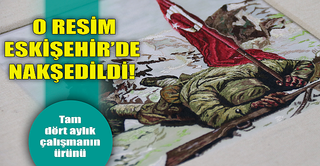 O resim Eskişehir'de nakşedildi!