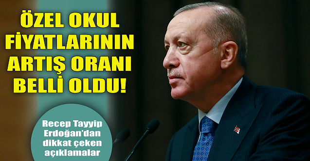 Özel okul fiyatlarının artış oranı belli oldu! Cumhurbaşkanı açıkladı