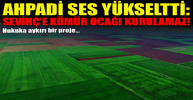 Sevinç'te kurulmak istenen kömür ocağına AHPADİ ses yükseltti!