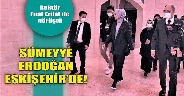 Sümeyye Erdoğan Eskişehir'de!