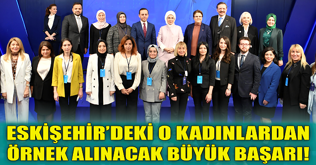 Eskişehir'deki o kadınlardan önemli başarı!