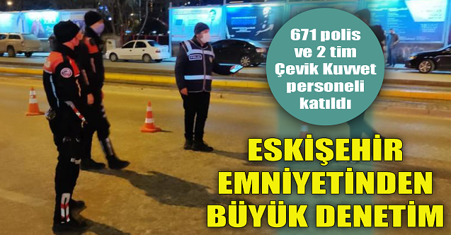 Eskişehir Emniyetinden büyük denetim