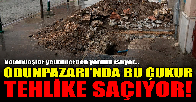 Odunpazarı'ndaki bu çukur tehlike saçıyor!