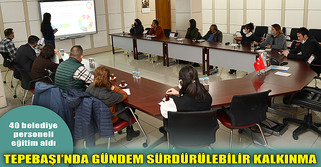 Tepebaşı'nda gündem sürdürülebilir kalkınma!