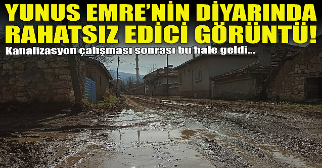 Yunus Emre'nin diyarında rahatsız edici görüntü!