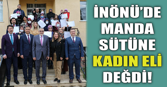 İnönü'de manda sütüne kadın eli değdi!