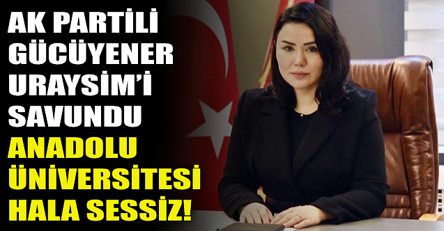 AK Partili Turhanoğlu URAYSİM'i savundu! Anadolu Üniversitesi sessiz