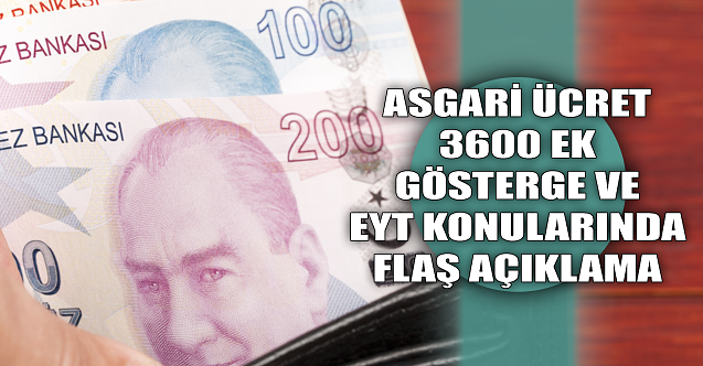 Asgari ücret, 3600 ek gösterge ve EYT konularında flaş açıklama!