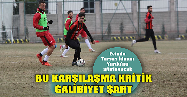 Bu karşılaşma kritik: Galibiyet şart!