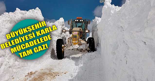 Büyükşehir Belediyesi karla mücadelede tam gaz!