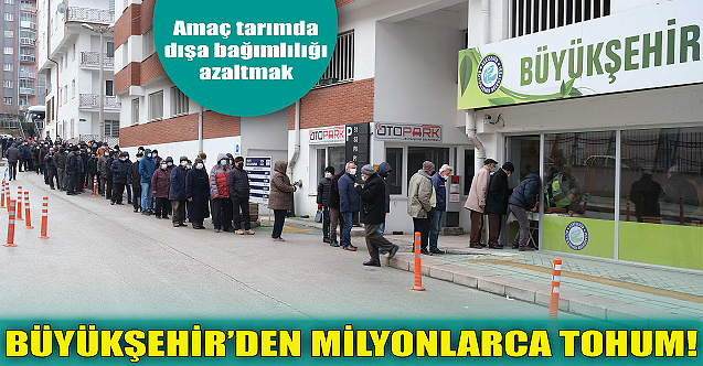 Büyükşehir milyonlarca tohum dağıttı!