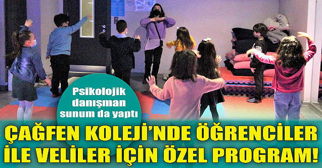 Çağfen'de öğrenciler ile veliler için özel program