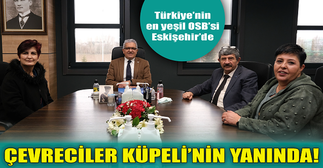 Çevreciler Başkan Küpeli'nin yanında!
