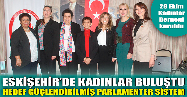 Eskişehir'de 6 partinin kadınları buluştu: Hedef güçlendirilmiş parlamenter sistem!