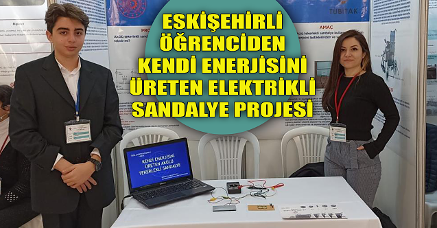 Eskişehirli öğrenciden ‘Kendi enerjisini üreten elektrikli sandalye’ projesi