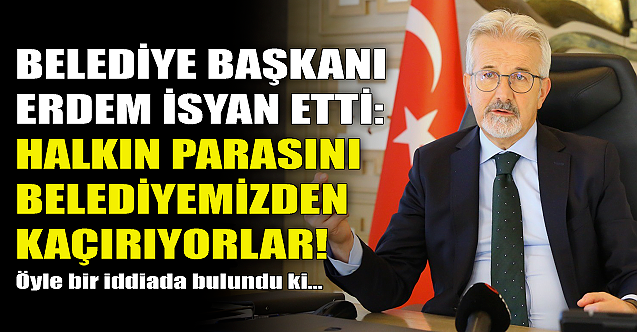 Belediye Başkanı isyan etti: Halkın parasını kaçırıyorlar!