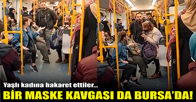 Bir maske kavgası da Bursa'da: Yaşlı kadına hakaret ettiler!