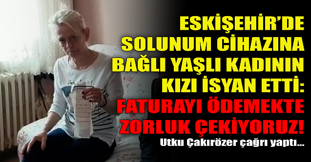 Eskişehir'de solunum cihazına bağlı yaşlı kadının kızı isyan etti!