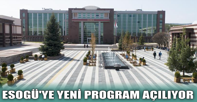 ESOGÜ'ye yeni program açılıyor