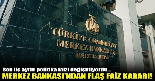 Merkez Bankası'ndan flaş faiz kararı!