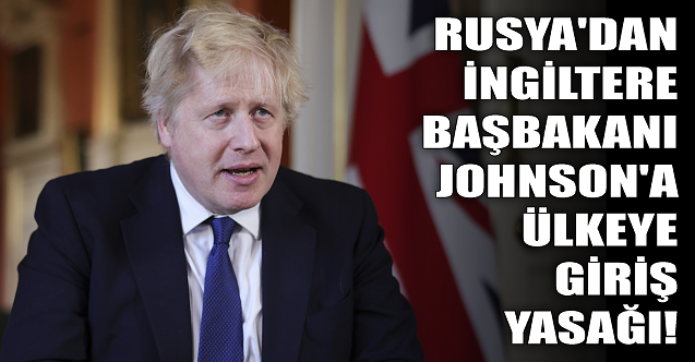 Rusya'dan İngiltere Başbakanı Johnson'a 'ülkeye giriş' yasağı!