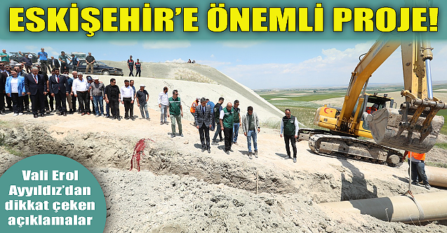 Eskişehir'e önemli proje! Vali Ayyıldız'dan açıklama...
