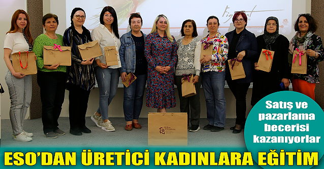 ESO'dan üretici kadınlara eğitim