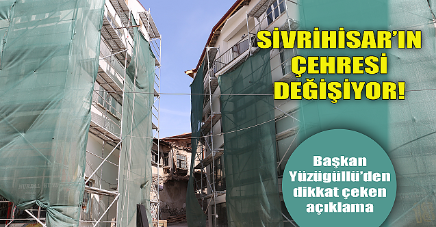 Sivrihisar'ın çehresi değişiyor!