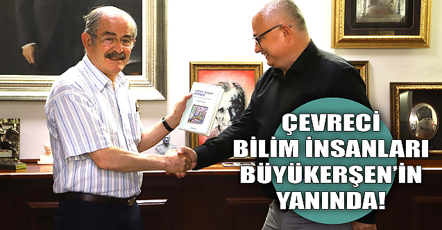 Çevreci bilim insanları Büyükerşen'in yanında!