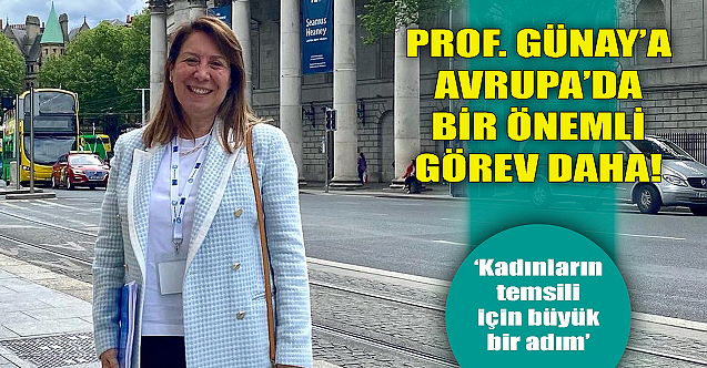 Emine Nur Günay'a Avrupa'da bir önemli görev daha!