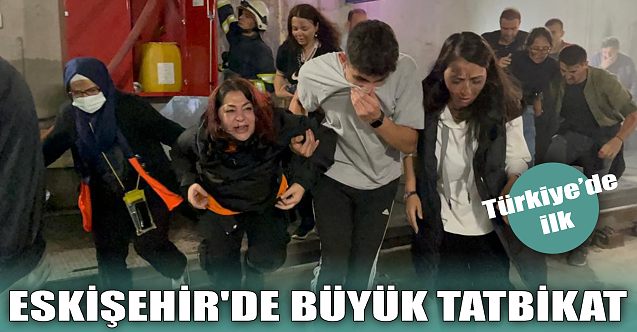 Eskişehir'de büyük tatbikat: Türkiye'de ilk!