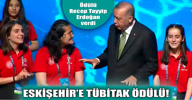 Eskişehir'e TÜBİTAK ödülü! Cumhurbaşkanı takdim etti