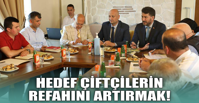 Hedef, çiftçilerin refahını artırmak!