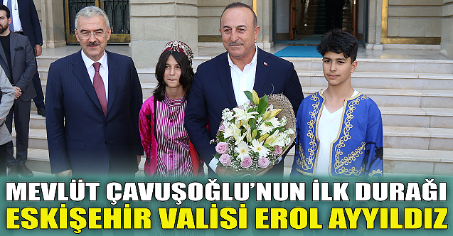 Mevlüt Çavuşoğlu Vali Erol Ayyıldız ile görüştü!