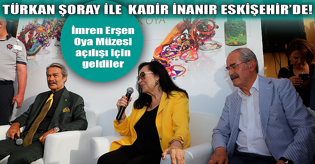 Türkan Şoray ile Kadir İnanır Eskişehir'de!