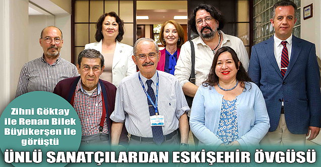 Ünlü sanatçılardan Eskişehir'e övgü yağdı!